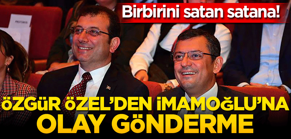 Birbirini satan satana! Özgür Özel’den İmamoğlu’na olay gönderme