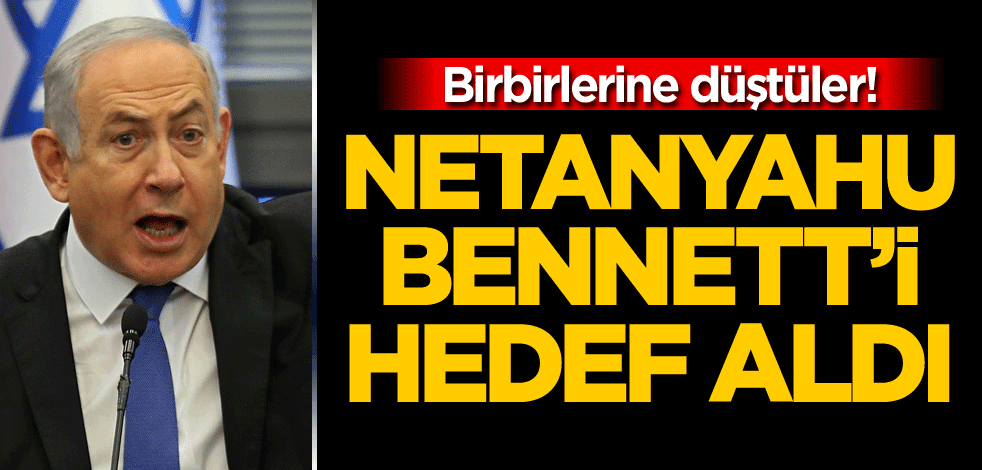 Birbirlerine düştüler! Netanyahu, Bennet'i hedef aldı