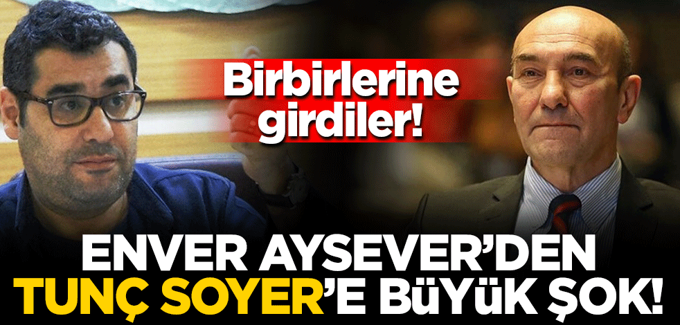 Birbirlerine girdiler! Enver Aysever’den Tunç Soyer’e büyük şok