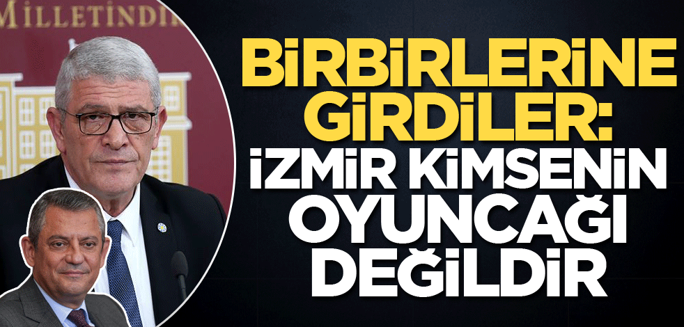 Birbirlerine girdiler: İzmir kimsenin oyuncağı değildir