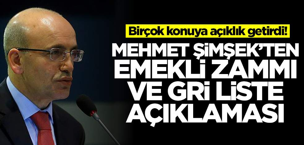 Birçok konuya açıklık getirdi! Mehmet Şimşek'ten emekli zammı ve gri liste açıklaması