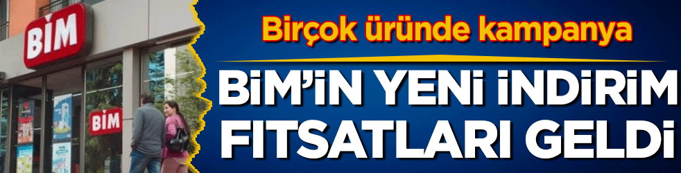 Birçok üründe kampanya: BİM'in yeni indirim fırsatları geldi!
