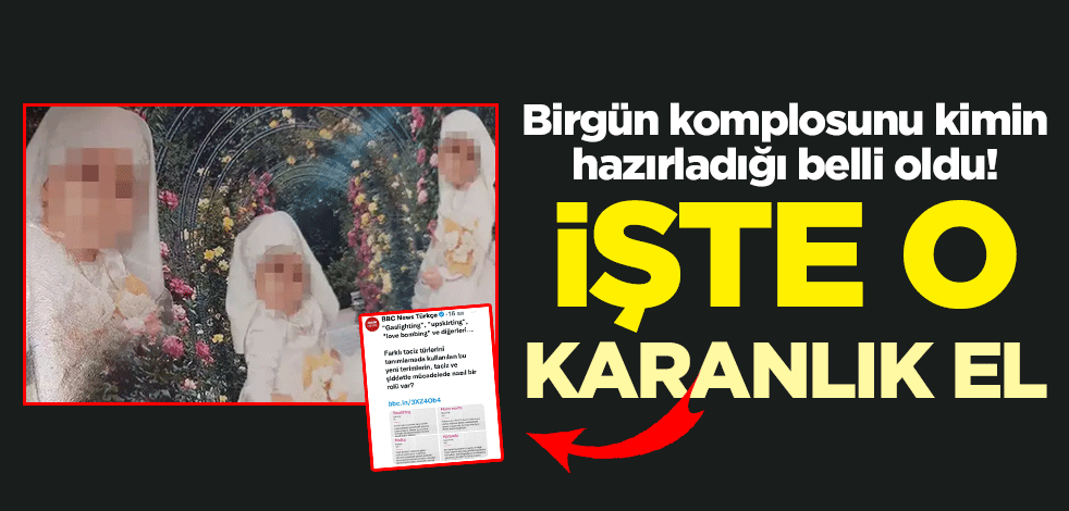 Birgün komplosunu kimin hazırladığı belli oldu! İşte o karanlık el