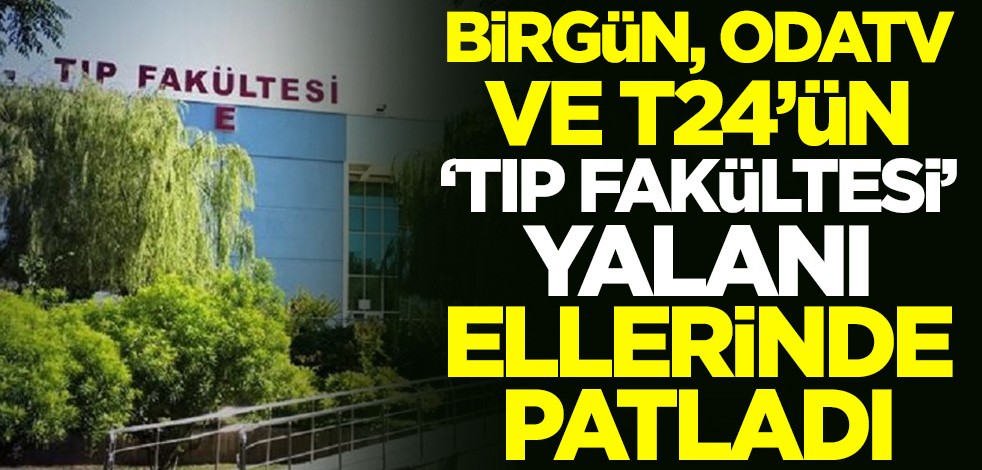 Birgün, Odatv ve T24'ün 'Tıp fakültesi' yalanı ellerinde patladı