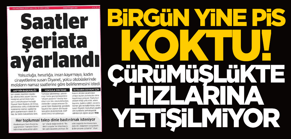 Birgün yine pis koktu! Çürümüşlükte hızlarına yetişilmiyor