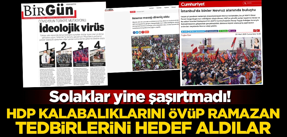 Birgün yine şaşırtmadı! HDP kalabalıklarını övüp Ramazan tedbirlerini hedef aldılar