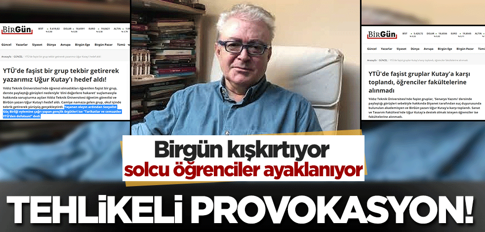 Birgün'den tehlikeli provokasyon! YTÜ'de solcu öğrenciler Kutay'ı protesto edenlere karşı kışkırtılıyor