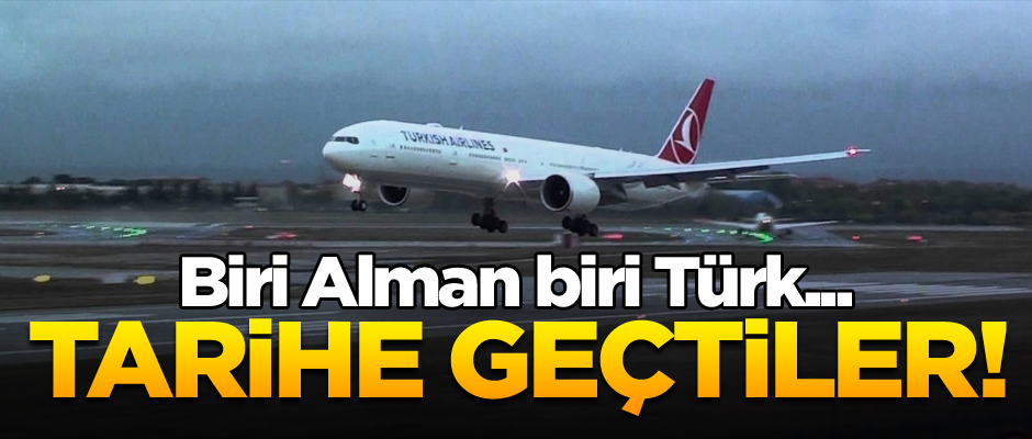 Biri Alman biri Türk... Tarihe geçtiler!