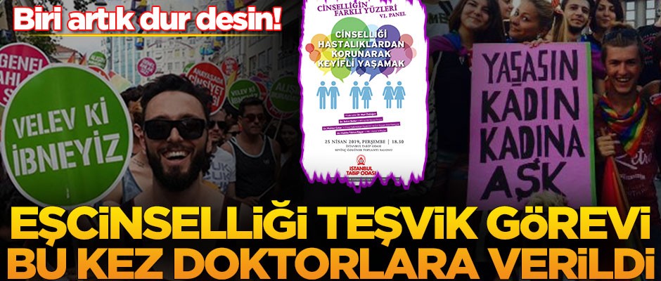 Biri artık dur desin! Eşcinselliği teşvik görevi bu kez doktorlara verildi