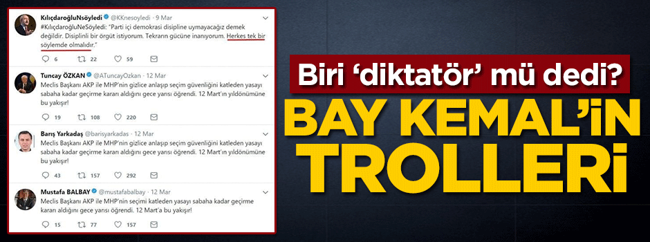 Biri diktatör mü dedi? İşte Bay Kemal'in trolleri
