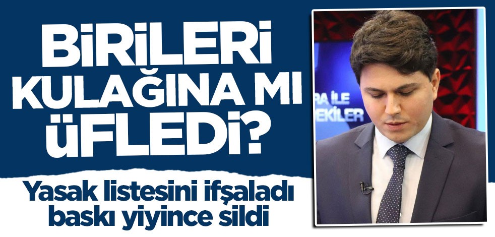Birileri kulağına mı üfledi? Yasak listesini ifşa eden Çağlar Cilara'ya anında müdahale!