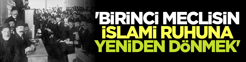 'Birinci meclisin İslami ruhuna yeniden dönmek'