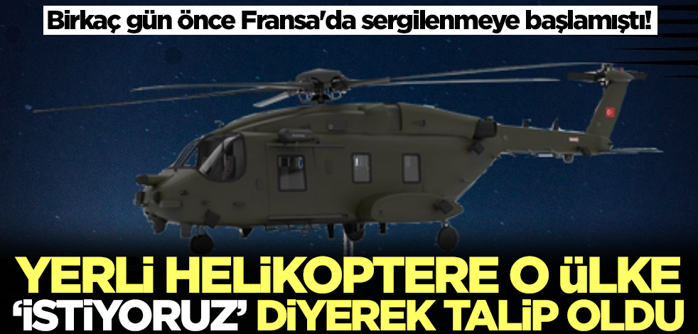 Birkaç gün önce Paris'te tanıtılmıştı! Yerli helikopter T-925'ya o ülke 'istiyoruz' diyerek talip oldu