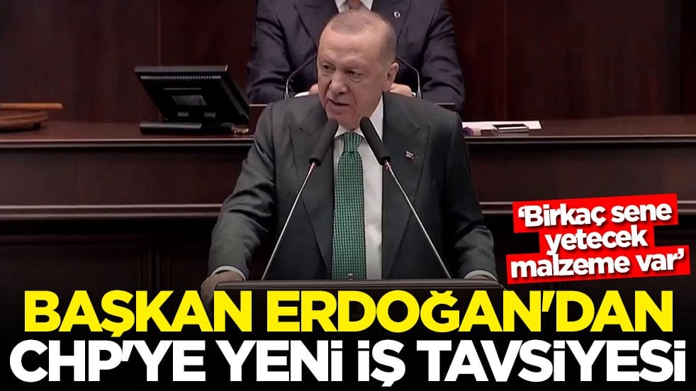 ‘Birkaç sene yetecek malzeme var’ Başkan Erdoğan'dan CHP'ye yeni iş tavsiyesi
