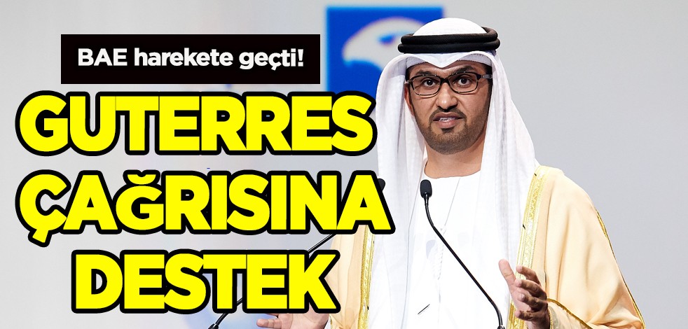 Birleşik Arap Emirlikleri (BAE) harekete geçti! Guterres çağrısına destek: Dikkat çeken plan!