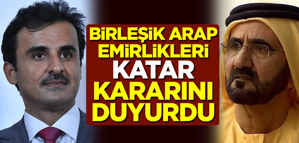 Birleşik Arap Emirlikleri, Katar kararını duyurdu