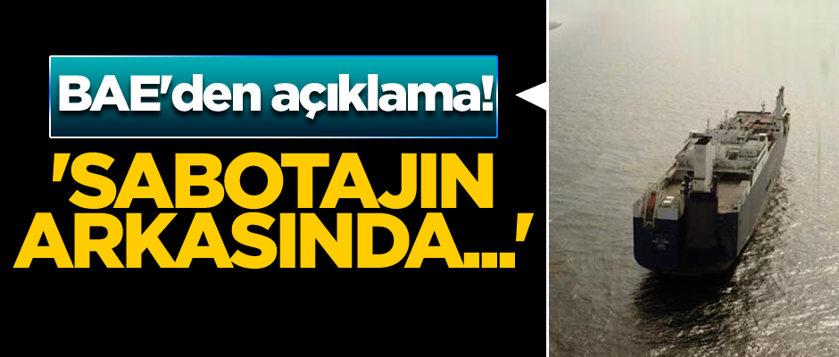 Birleşik Arap Emirlikleri'den açıklama! 'Sabotajın arkasında...'