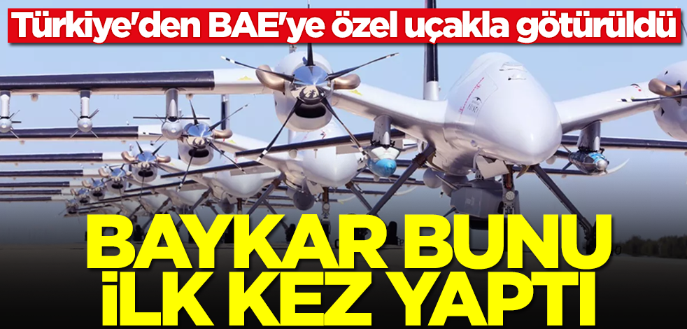 Birleşik Arap Emirlikleri'nde görüldü! Baykar bunu ilk kez yaptı