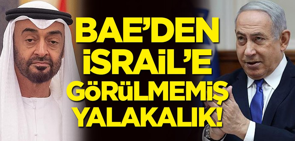 Birleşik Arap Emirlikleri'nden İsrail'e görülmemiş hizmet!