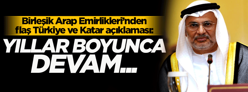 Birleşik Arap Emirlikleri'nden Katar ve Türkiye açıklaması!