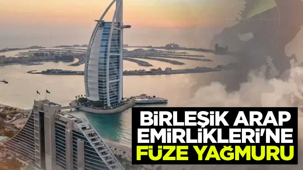 Birleşik Arap Emirlikleri'ne füze yağmuru