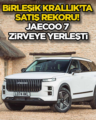 Birleşik Krallık’ta satış rekoru! JAECOO 7 zirveye yerleşti