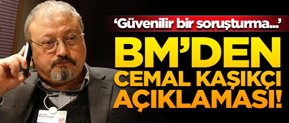 Birleşmiş Milletler'den Cemal Kaşıkçı çağrısı!