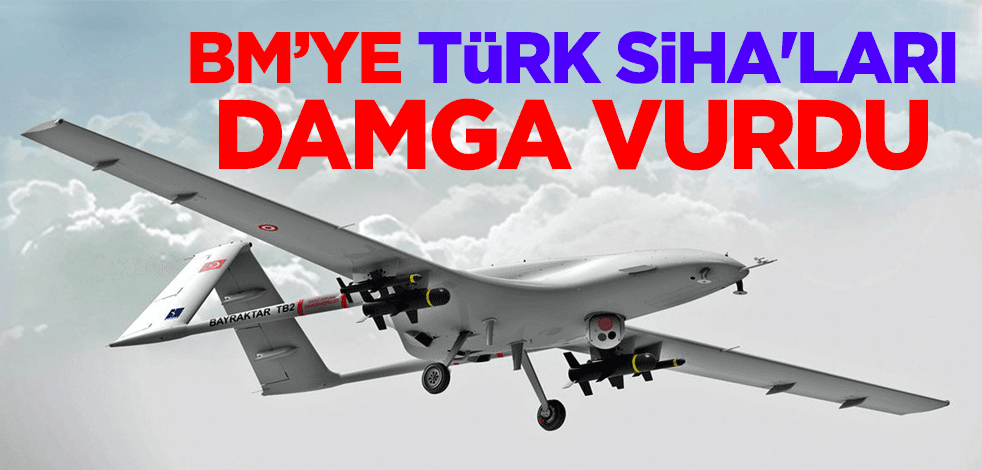 Birleşmiş Milletler'e Türk SİHA'ları damga vurdu