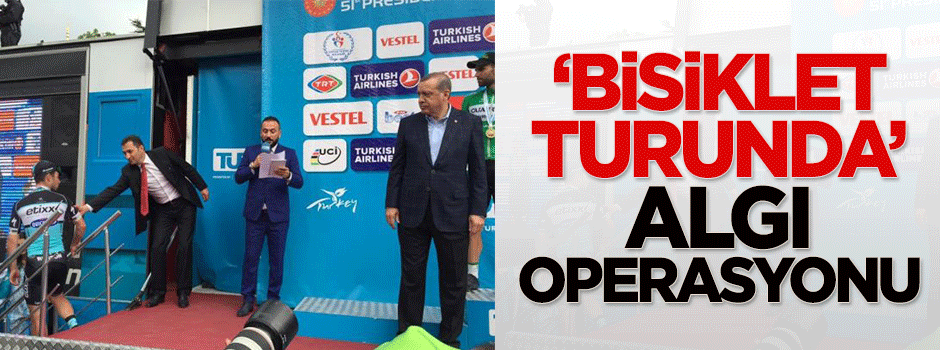 'Bisiklet turunda' algı operasyonu
