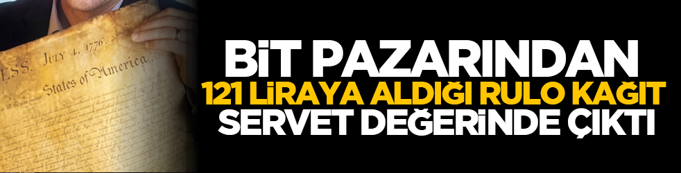 Bit pazarından 121 liraya aldığı rulo kağıt servet değerinde çıktı