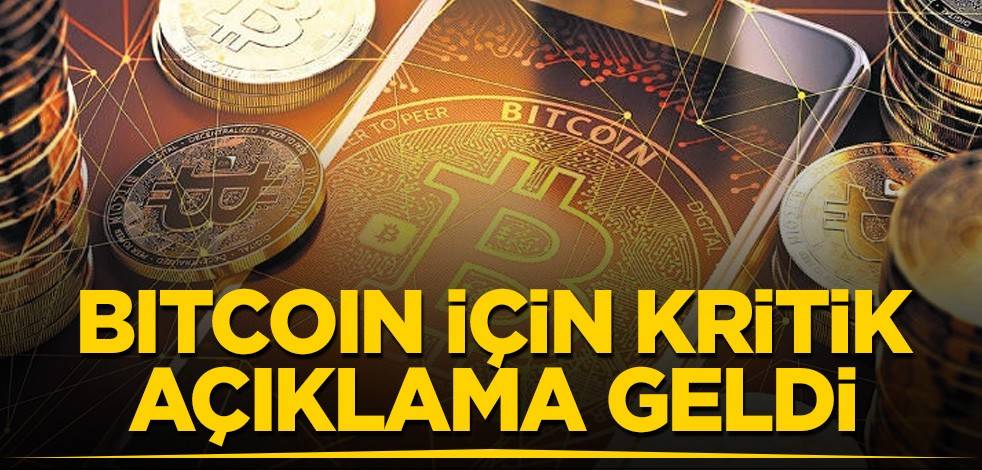 Bitcoin için kritik açıklama geldi