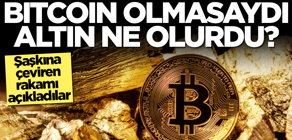 Bitcoin olmasaydı altın fiyatları ne olurdu? Şaşkına çeviren rakamı açıkladılar