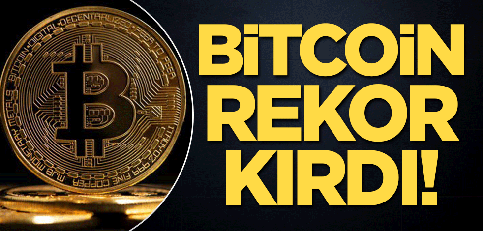 Bitcoin rekor kırdı!