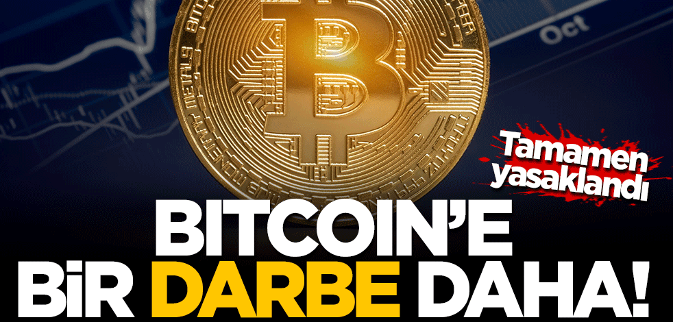 Bitcoin'e bir darbe daha geldi! Yasaklandı