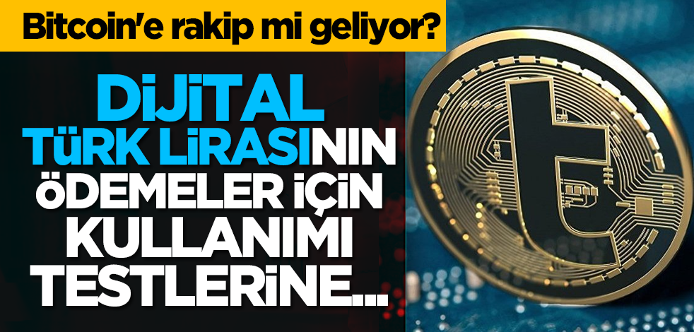 Bitcoin'e rakip mi geliyor? Dijital Türk Lirasının ödemeler için kullanımı testlerine...