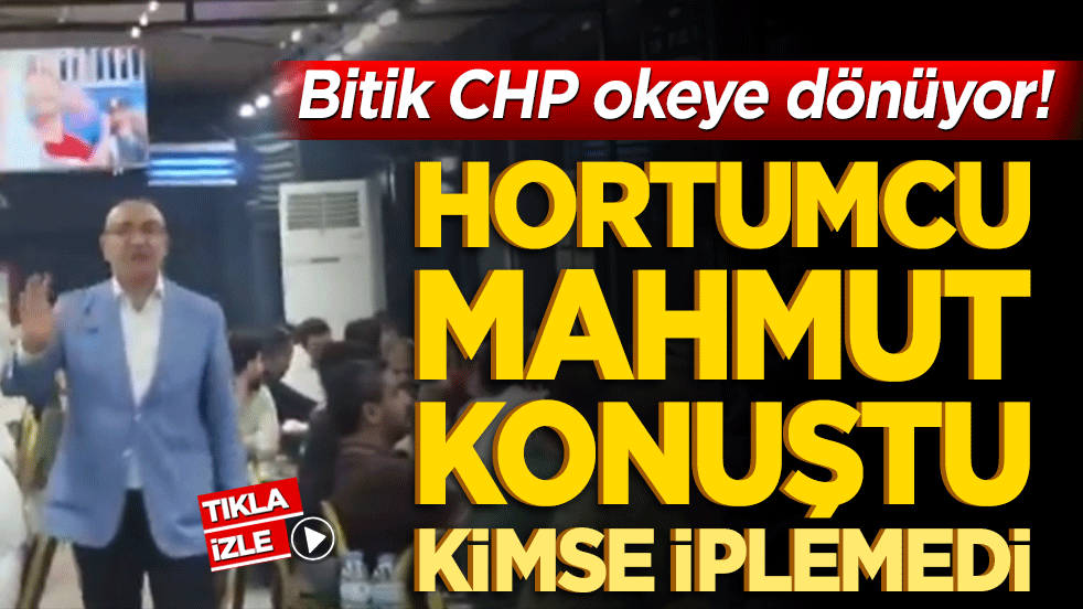 Bitik CHP okeye dönüyor! Hortumcu Mahmut konuştu kimse iplemedi