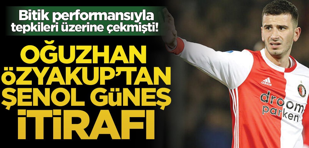 Bitik performansıyla tepkileri üzerine çekmişti! Oğuzhan Özyakup’tan Şenol Güneş itirafı