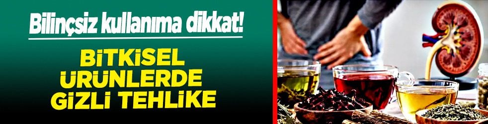 Bitki çayını böyle içen yandı! 'Hiç haberim yoktu' demeyin! Bilinçsiz kullanım böbrekleri vurabilir