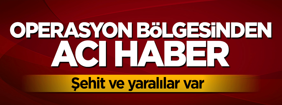 Bitlis'ten kahreden haber: Şehit ve yaralılar var