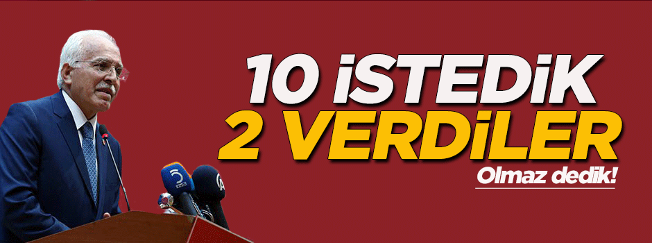 Biz 10 Dedik, Onlar 2 Verdi; 'Olmaz' Dedik