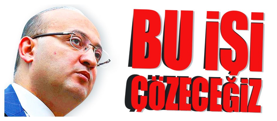 ‘Biz bu işi çözeceğiz’