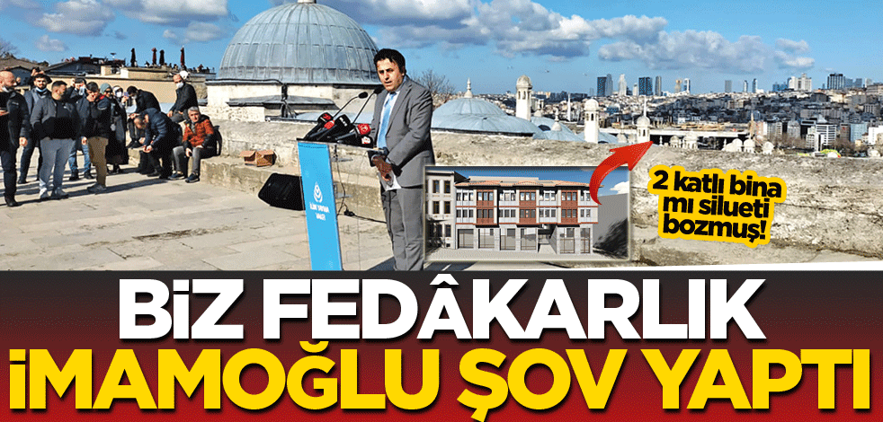 Biz fedakârlık, İmamoğlu şov yaptı