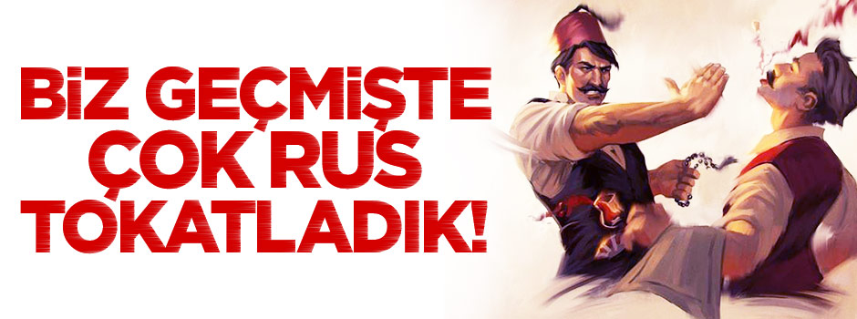 Biz Geçmişte Çok Rus Tokatladık...