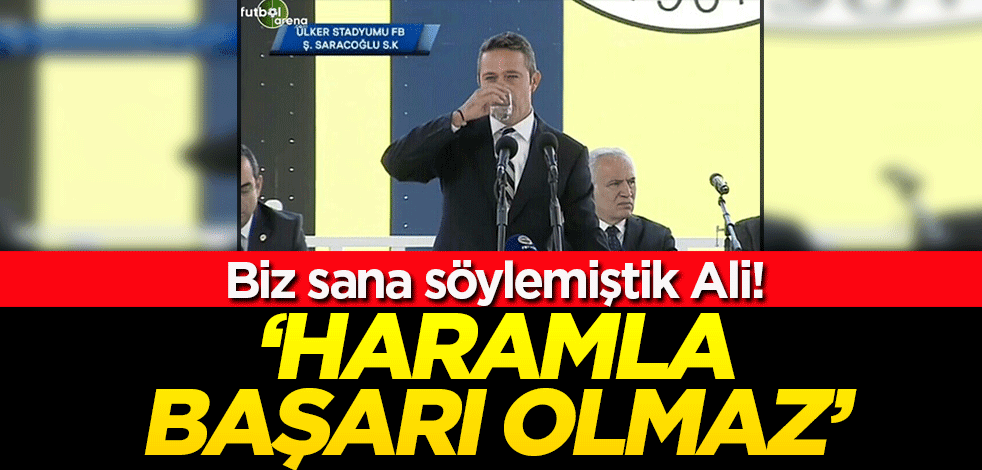 Biz sana söylemiştik Ali! 'Haram ile başarı olmaz'