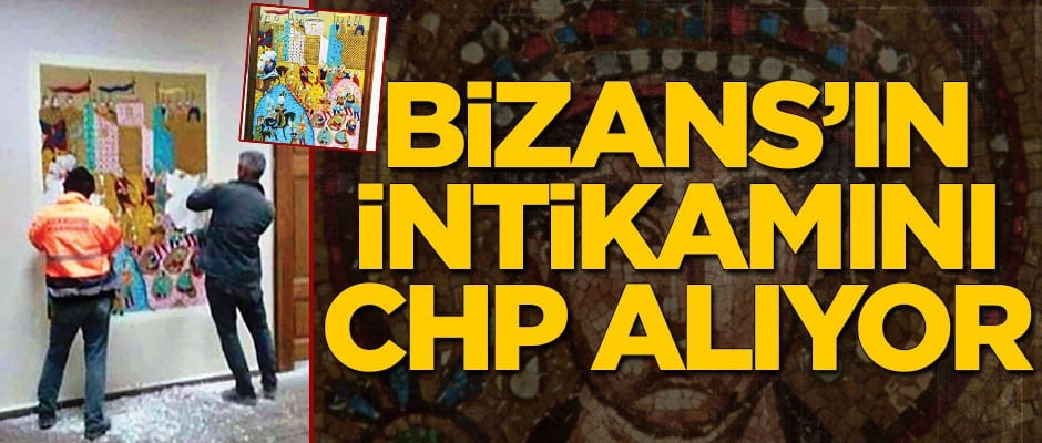 Bizans’ın intikamını CHP alıyor