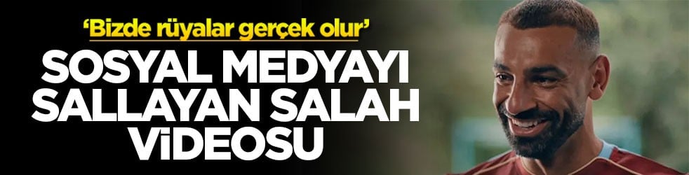 ‘Bizde rüyalar gerçek olur’ Sosyal medyayı sallayan Salah videosu