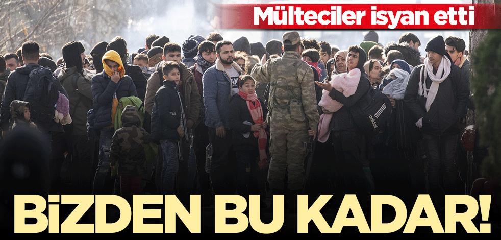 Bizden bu kadar! Mülteciler Avrupa'ya tepki gösterdi