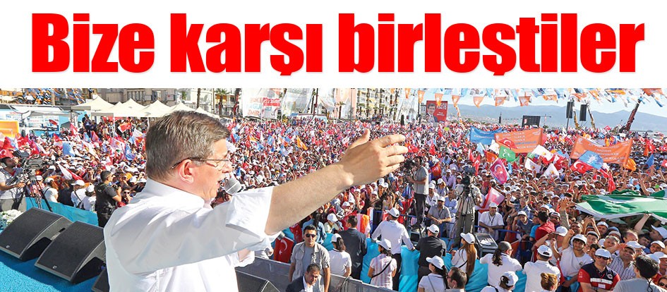 Bize karşı birleştiler