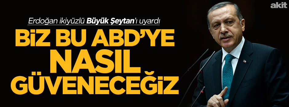 Bize satmadıkları silahı düşmanlarımıza dağıtıyorlar