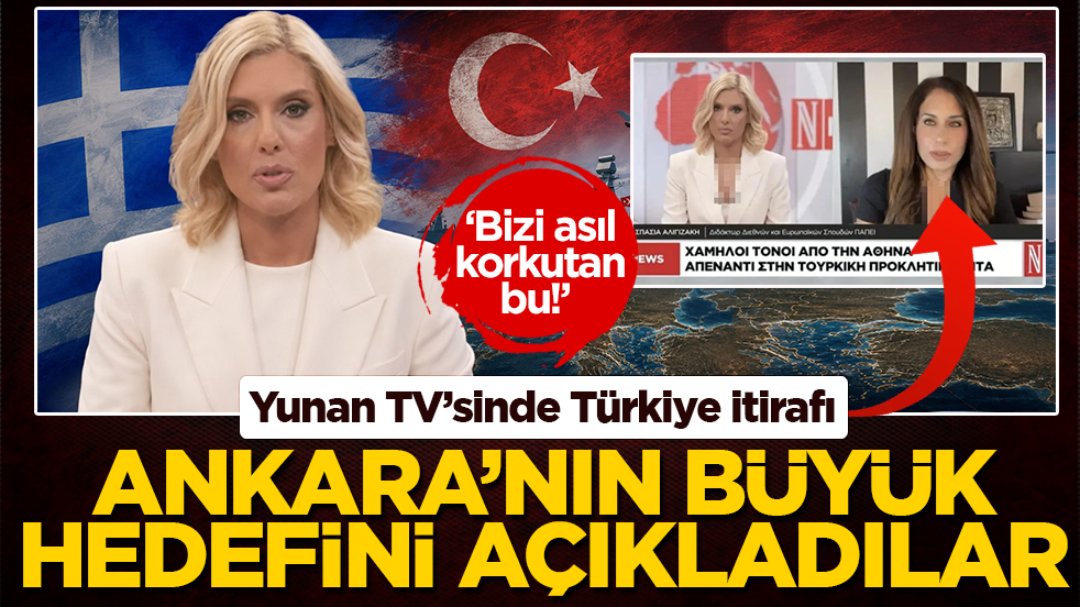‘Bizi asıl korkutan bu!’ Yunan TV’sinde Türkiye itirafı: Ankara’nın büyük hedefini açıkladılar